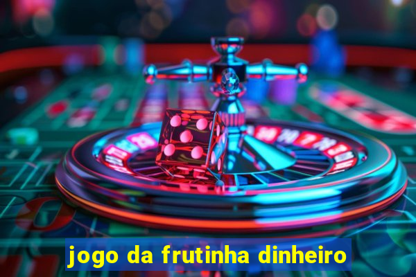 jogo da frutinha dinheiro